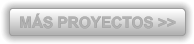 M�S PROYECTOS >>