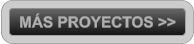 M�S PROYECTOS >>