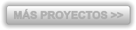 M�S PROYECTOS >>